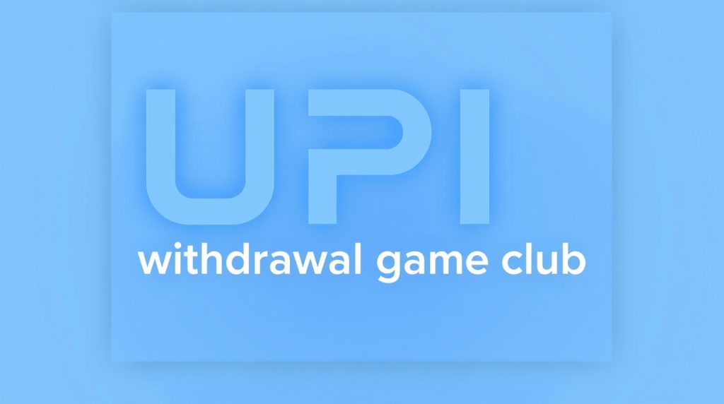 UPI Withdrawal Game Club